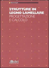 Strutture in legno lamellare. Progettazione e calcolo - Alideo De Angelis - copertina