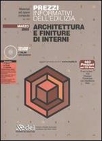 Prezzi informativi dell'edilizia. Architettura e finiture di interni. Marzo 2005. Con CD-ROM