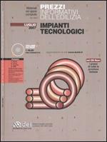 Prezzi informativi dell'edilizia. Impianti tecnologici. Luglio 2007. Con CD-ROM