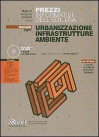 Prezzi informativi dell'edilizia. Urbanizzazione, infrastrutture, ambiente. Con CD-ROM - copertina