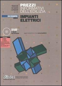 Prezzi informativi dell'edilizia. Impianti elettrici. Dicembre 2004. Con CD-ROM - copertina
