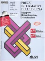 Prezzi informativi dell'edilizia. Recupero, ristrutturazione, manutenzione. Con CD-ROM