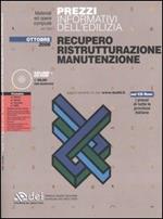 Prezzi informativi dell'edilizia. Recupero. Ristrutturazione. Manutenzione. Con CD-ROM