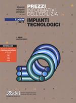 Prezzi informativi dell'edilizia. Impianti tecnologici. Luglio 2015. Con aggiornamento online