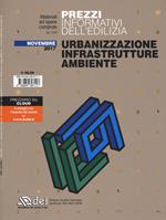 Prezzi informativi dell'edilizia. Urbanizzazione infrastrutture ambiente. Novembre 2017. Con Contenuto digitale per accesso online