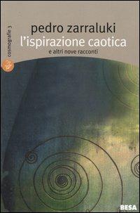 L' ispirazione caotica e altri nove racconti - Pedro Zarraluki - copertina
