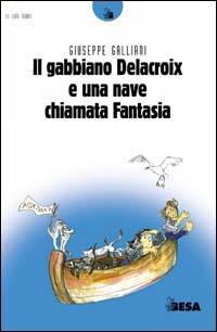 Gabbiano Delacroix e una nave chiamata fantasia - Giuseppe Galliani - copertina