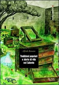 Tradizioni popolari e storie di vita nel Salento - Alfredo Romano - copertina