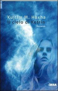 Il cielo di Ketrin - Kujtim M. Hoxha - copertina