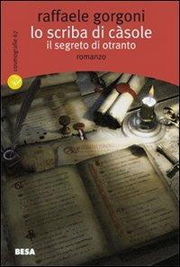 Lo scriba di Càsole. Il segreto di Otranto - Raffaele Gorgoni - copertina