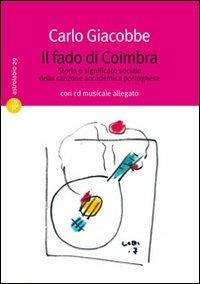Il fado di Coimbra. Storia e significato sociale della canzone accademica portoghese. Con CD Audio - Carlo Giacobbe - copertina