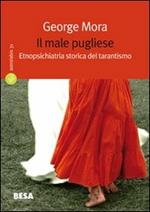 Il male pugliese. Etnopsichiatria storica del tarantismo