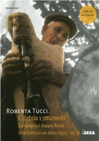 Calabria. Con CD Audio. Vol. 1: Strumenti. Zampogna e doppio flauto. - Roberta Tucci - copertina