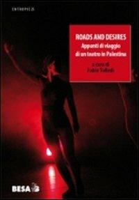 Roads and desires. Appunti di viaggio di un teatro in Palestina - copertina
