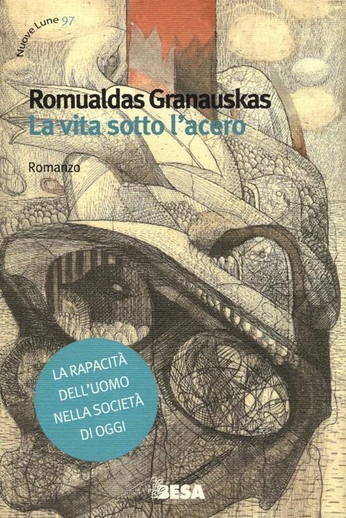 La vita sotto l'acero - Romualdas Granauskas - copertina