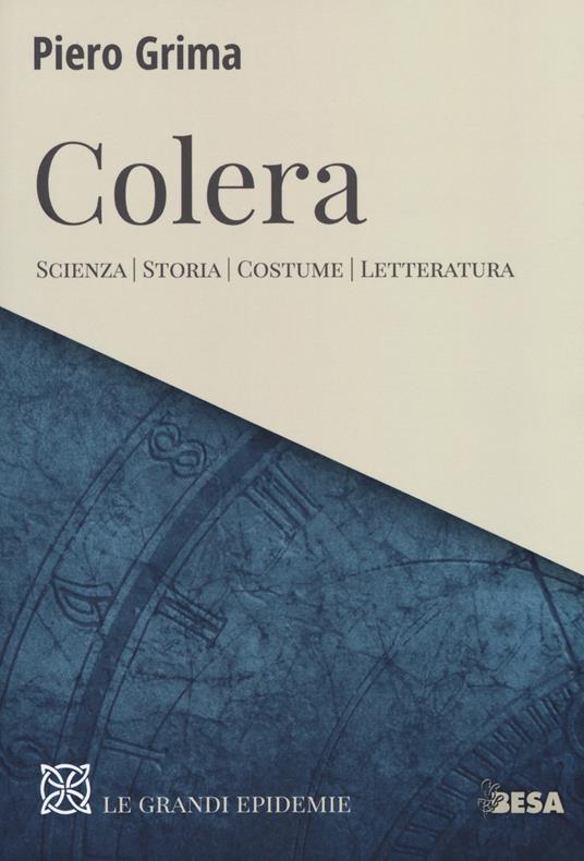 Colera. Scienza, storia, costume, letteratura - Piero Grima - copertina