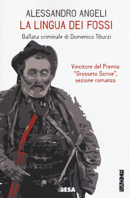 La lingua dei fossi. Ballata criminale di Domenico Tiburzi - Alessandro Angeli - copertina