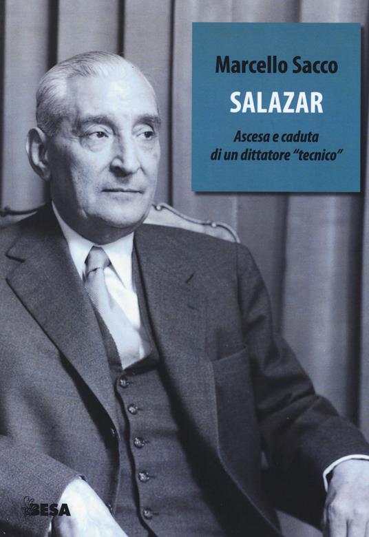 Salazar. Ascesa e caduta di un dittatore «tecnico» - Marcello Sacco - copertina