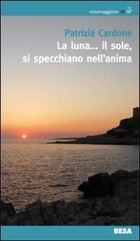 La luna... il sole, si specchiano nell'anima - Patrizia Cardone - copertina