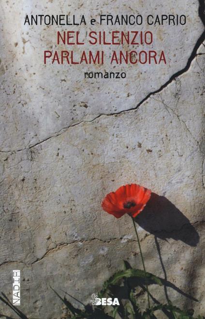 Nel silenzio parlami ancora - Antonella Caprio,Franco Caprio - copertina