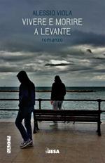 Vivere e morire a levante