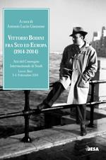 Vittorio Bodini fra Sud ed Europa. (1914-2014). Atti del Convegno internazionale di studi (Lecce, Bari, 3-4, 9 dicembre 2014)