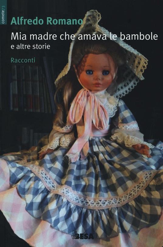 Mia madre che amava le bambole e altre storie - Alfredo Romano - copertina