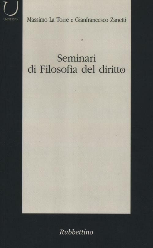 Seminari di filosofia del diritto. Categorie del dibattito contemporaneo - Massimo La Torre,Gianfrancesco Zanetti - copertina