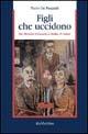 Figli che uccidono. Da Doretta Graneris a Erika & Omar - Paolo De Pasquali - copertina