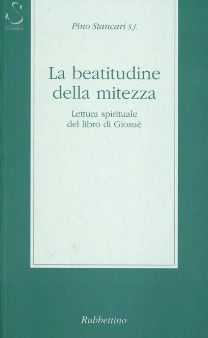 La beatitudine della mitezza. Lettura spirituale del libro di Giosuè - Pino Stancari - copertina