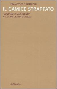 Il camice strappato. «Sostanze e accidenti» nella medicina clinica - Francesco Trimarchi - copertina