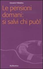 Le pensioni domani: si salvi chi può!