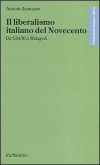 Il liberalismo italiano del Novecento. Da Giolitti a Malagodi - Antonio Jannazzo - copertina