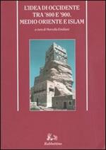 L' idea di Occidente tra '800 e '900. Medio oriente e Islam