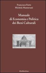 Manuale di economia e politica dei beni culturali. Vol. 1