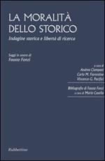 La moralità dello storico. Indagine storica e libertà di ricerca. Saggi in onore di Fausto Fonzi