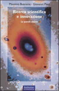 Ricerca scientifica e innovazione. Le parole chiave - Massimo Buscema,Giovanni Pieri - copertina