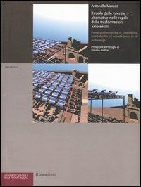 Il ruolo delle energie alternative nelle regole delle trasformazioni ambientali. Prime problematiche di sostenibilità ed eco-efficienza in siti archeologici - Antonella Mazzeo - copertina