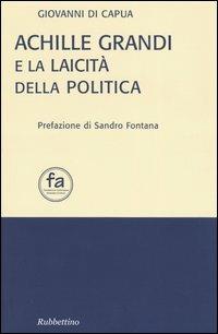 Achille Grandi e la laicità della politica - Giovanni Di Capua - copertina
