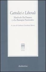 Cattolici e liberali. Manfredo Da Passano e «La Rassegna Nazionale». Atti del Convegno (La Spezia, 12-13 ottobre 2001)