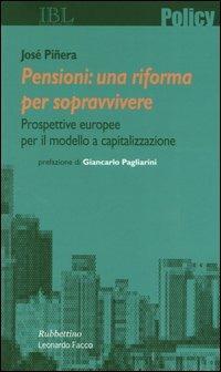 Pensioni: una riforma per sopravvivere. Prospettive europee per il modello a capitalizzazione - José Piñera - copertina