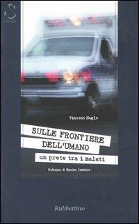 Sulle frontiere dell'umano. Un prete tra i malati - Vincent Nagle - copertina