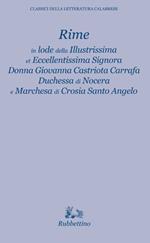 Rime in lode della illustrissima et eccellentissima Signora Donna Giovanna Castriota Carafa duchessa di Nocera e marchesa di Crosia Santo Angelo