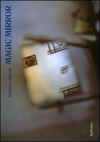 Magic mirror. Ediz. italiana e inglese - Maria Carusi - 3