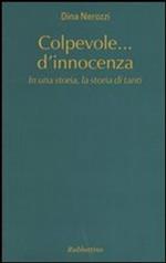 Colpevole... d'innocenza. In una storia, la storia di tanti