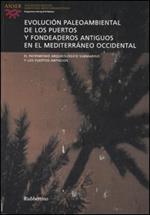 Evolución paleoambiental de los puertos y fondeaderos antiguos en el Mediterráneo occidental. Atti del seminario (Alicante, 14-15 novembre 2003). Ediz. multilingue