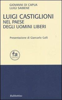 Luigi Castiglioni nel paese degli uomini liberi - Giovanni Di Capua,Luigi Saibene - copertina