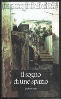 Il sogno di uno spazio. Itinerari ideali e traiettorie simboliche nella società contemporanea - Luigi Maria Lombardi Satriani - copertina