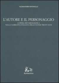 L' autore e il personaggio. L'opera metabiografica nella narrativa italiana degli ultimi trent'anni