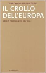 Il crollo dell'Europa. Storia psicologica del '900